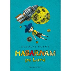 Habarnam pe luna. N. Nosov. Humanitas.