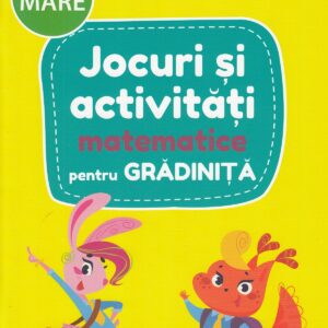 Jocuri si activitati matematice pentru gradinita. Grupa mare
