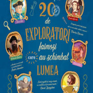 20 de exploratori faimosi care au schimbat lumea