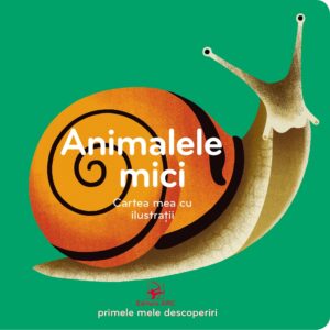 Cartea mea cu ilustratii. Animalele mici