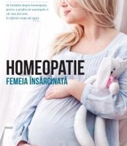Homeopatie. Femeia insarcinata. Dr. Claudette Rocher. Curtea Veche, 2015.