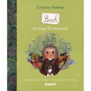 Bach si Orga Fermecata. Cristina Andone. NEMIRA.
