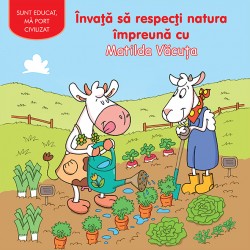 Sunt educat. Invata sa respecti natura impreuna cu Matilda Vacuta, 2016.
