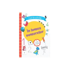 In lumea numerelor. Caiet de activitati