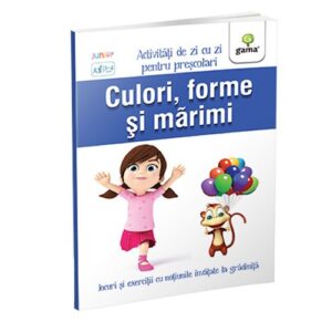 Activitati de zi cu zi. Culori, forme si marimi. GAMA.