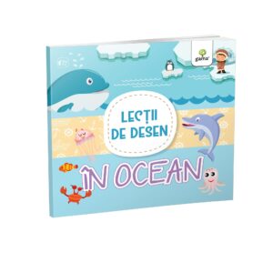 Lectii de desen. In ocean. GAMA, 2017.