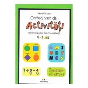 Cartea mea cu activitat 4-5 ani. Material pt gradinite. M. Neacsu. Pescarus