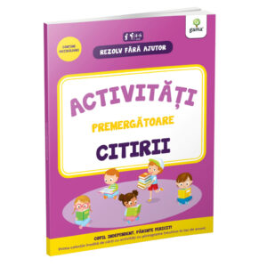 Rezolv fara ajutor! Activit. premergatoare citirii 4-6 ani. GAMA.