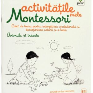 Activitatile mele Montessori. Animale si insecte. GAMA.