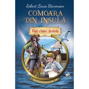 Mari clasici ilustrati. Comoara din insula. R.L.Stevenson. ARC, 2018.