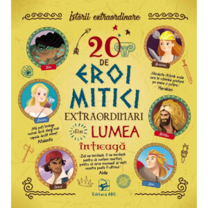 20 de eroi mitici extraordinari din lumea intreaga
