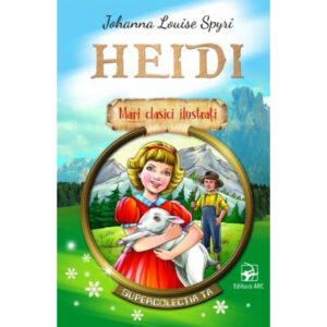 Cartea Mari clasici ilustrati.Heidi ARC