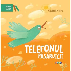 Prima mea biblioteca. Telefonul pasaruicii. Gr.Vieru. PRUT.