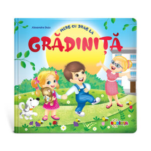 Merg cu drag la gradinita