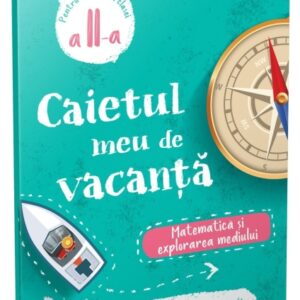Caietul meu de vacanta. Matematica si explorarea mediului. Clasa 2-a