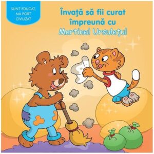Sunt educat. Invata sa fii curat impreuna cu Martinel Ursuletul, 2016.