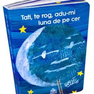 Tati, te rog, adu-mi luna de pe cer