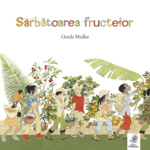 Sarbatoarea fructelor / Gerda Muller