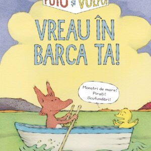 Puiu si Vulpoi. Vreau in barca ta! / Sergio Ruzzier