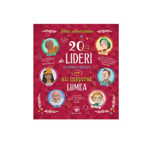 20 de lideri extraordinari care au inspirat lumea