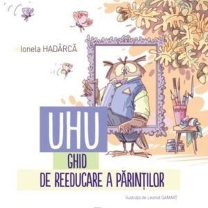 UHU! Ghid de reeducare a parintilor