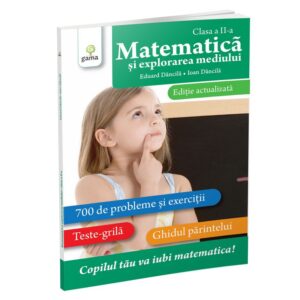 Matematica si exploararea mediului, clasa II. I. Dancila and E. Dancila. GAMA.